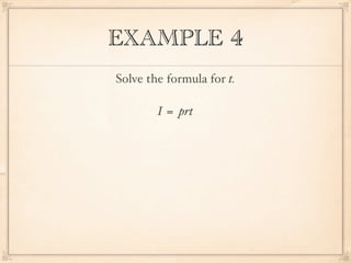 EXAMPLE 4
Solve the formula for t.

        I = prt
 