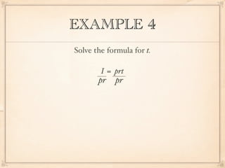 EXAMPLE 4
Solve the formula for t.

        I = prt
       pr   pr
 