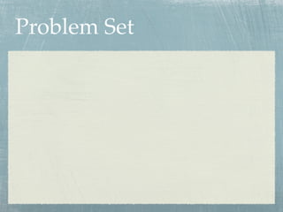 Problem Set
 