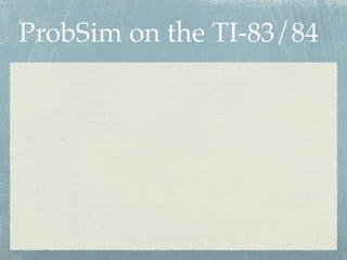ProbSim on the TI-83/84
 