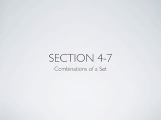 SECTION 4-7
Combinations of a Set
 