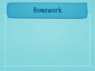 Homework
 