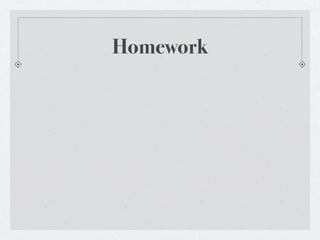 Homework
 