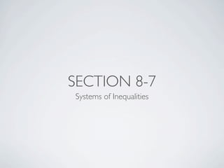 SECTION 8-7
Systems of Inequalities
 