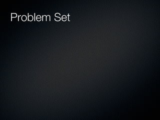 Problem Set
 