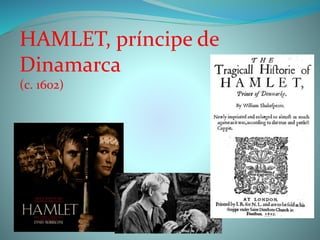 HAMLET, príncipe de
Dinamarca
(c. 1602)
 