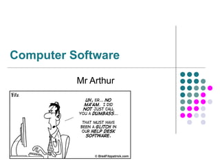 Computer Software
Mr Arthur
 