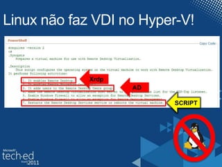 Linux não faz VDI no Hyper-V!XrdpADSCRIPT