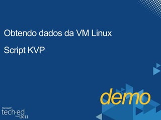 demoObtendo dados da VM LinuxScript KVP
