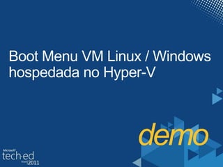 demo<br />Boot Menu VM Linux / Windows hospedada no Hyper-V<br />
