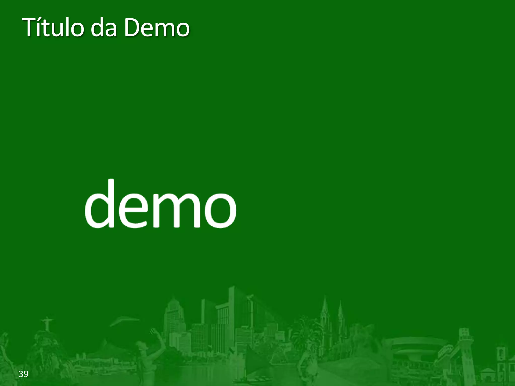 39
Título da Demo
 