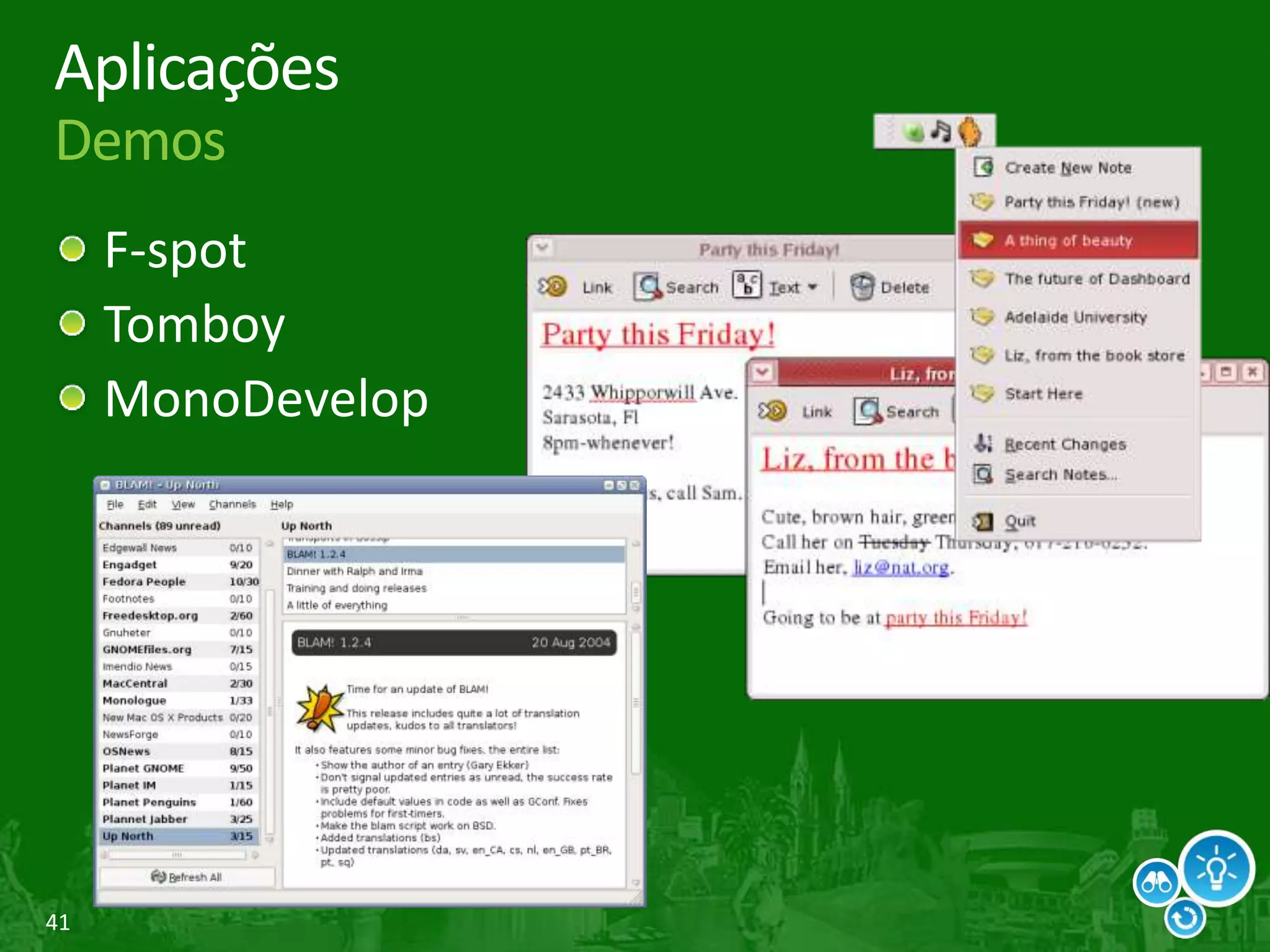 41
Aplicações
Demos
F-spot
Tomboy
MonoDevelop
 