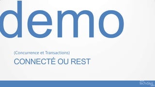 (Concurrence et Transactions)

CONNECTÉ OU REST
 
