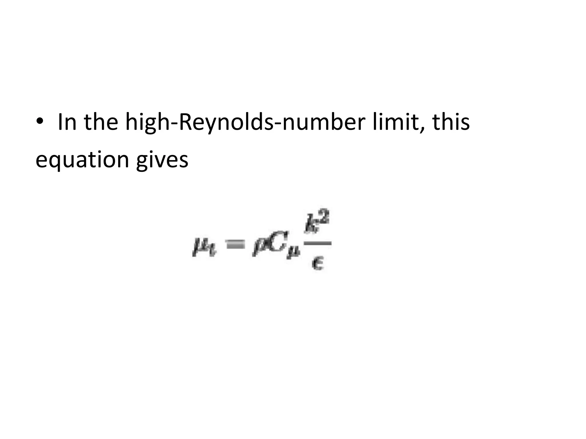 • In the high-Reynolds-number limit, this
equation gives
 