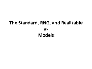 The Standard, RNG, and Realizable
k-
Models
 