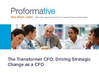 Ask, Share, Learn – Within the Largest Community of Corporate Finance Professionals
The Transformer CFO: Driving Strategic
Change as a CFO
 