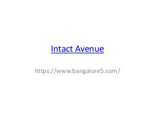 Intact Avenue
https://www.bangalore5.com/
 