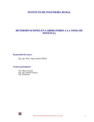 INSTITUTO DE INGENIERIA RURAL INTA CASTELAR 1
INSTITUTO DE INGENIERÍA RURAL
DETERMINACIONES EN LABORATORIO A LA TOMA DE
PO...