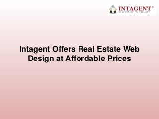 Intagent Offers Real Estate Web
Design at Affordable Prices
 