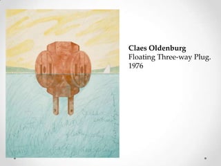 Claes Oldenburg
Floating Three-way Plug.
1976
 