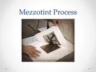 Mezzotint Process
 