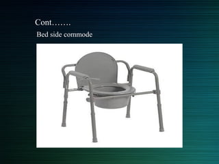 Cont…….
Bed side commode
 