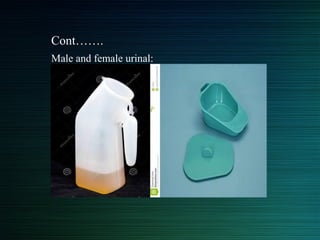 Cont…….
Male and female urinal:
 