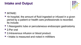 Intake and output charting in nursing care | PPTX