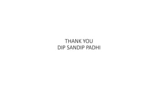 THANK YOU
DIP SANDIP PADHI
 