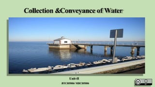 Collection &Conveyance of Water
Unit-II
BTCI05006/ MBCI05006
 
