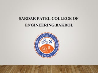 SARDAR PATEL COLLEGE OF
ENGINEERING,BAKROL
 