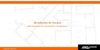 Instalación de Faenas Taller integrado de construcción e instalaciones   Eugenio Olivares   