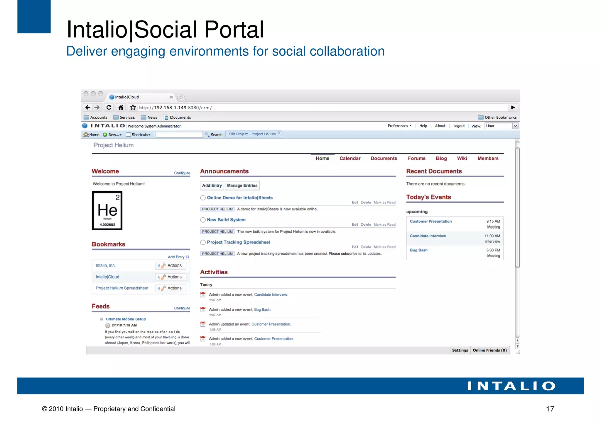 Intalio|Social Portal
        Deliver engaging environments for social collaboration




© 2010 Intalio — Proprietary and Confidential                    17
 