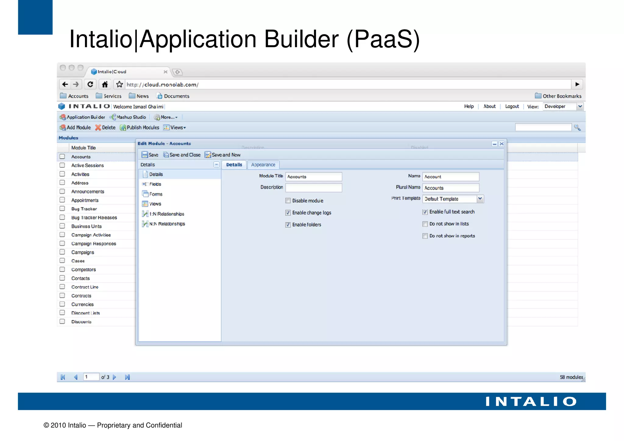 Intalio|Application Builder (PaaS)




© 2010 Intalio — Proprietary and Confidential
 
