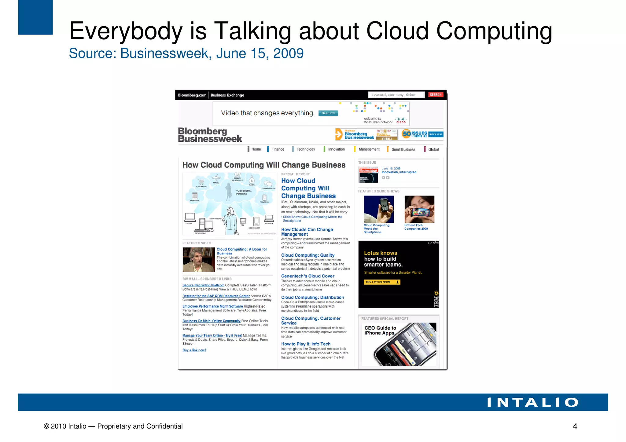 Everybody is Talking about Cloud Computing
        Source: Businessweek, June 15, 2009




© 2010 Intalio — Proprietary and Confidential        4
 