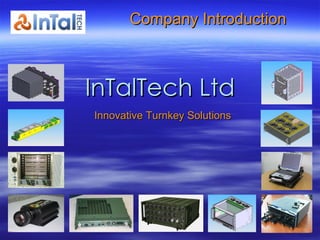 InTalTech Ltd   Company Introduction Innovative Turnkey Solutions 