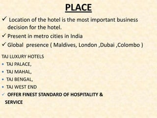 PLACELocation of the hotel is the most important business decision for the hotel.