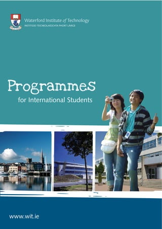 Programmes
  for International Students




www.wit.ie
 