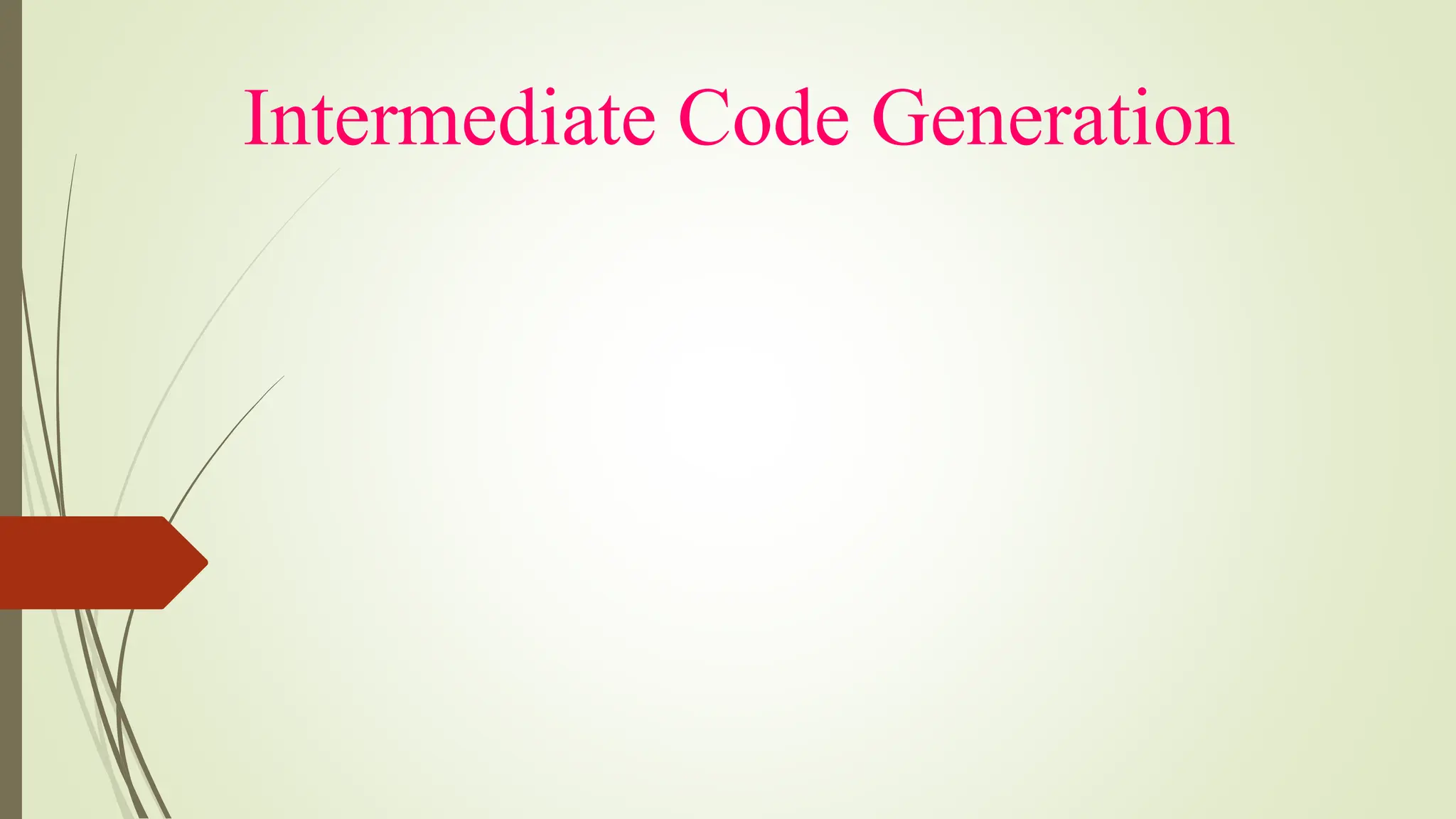 Intermediate Code Generation
 