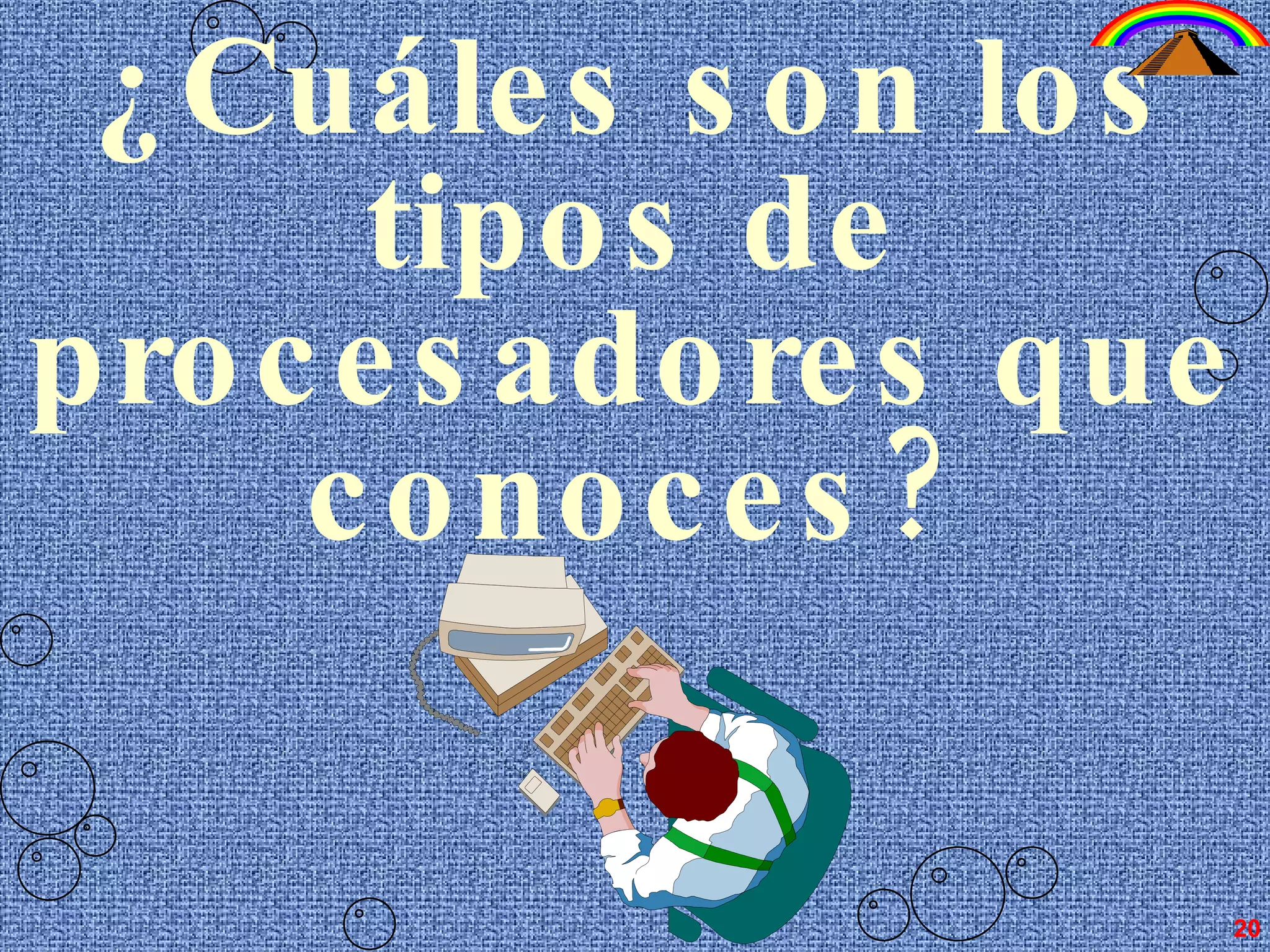 20 ¿Cuáles son los tipos de procesadores que conoces?
