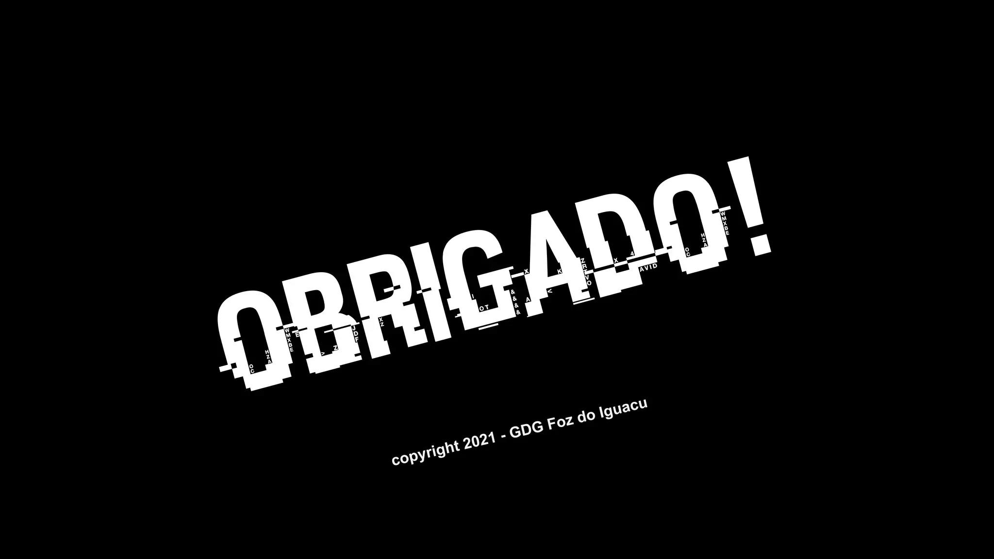 OBRIGADO!
copyright 2021 - GDG Foz do Iguacu
 