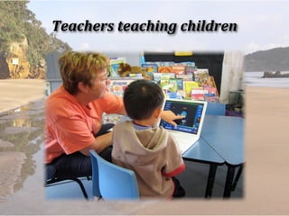 Children	
  teaching	
  teachers
 