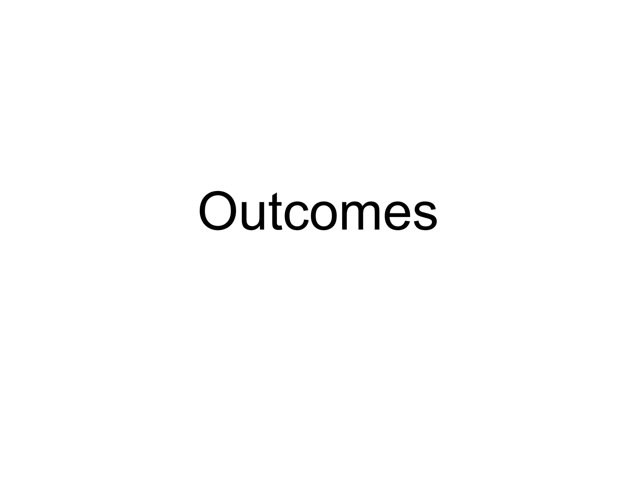 Outcomes
 