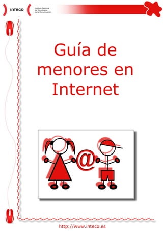 http://www.inteco.es
Guía de
menores en
Internet
 