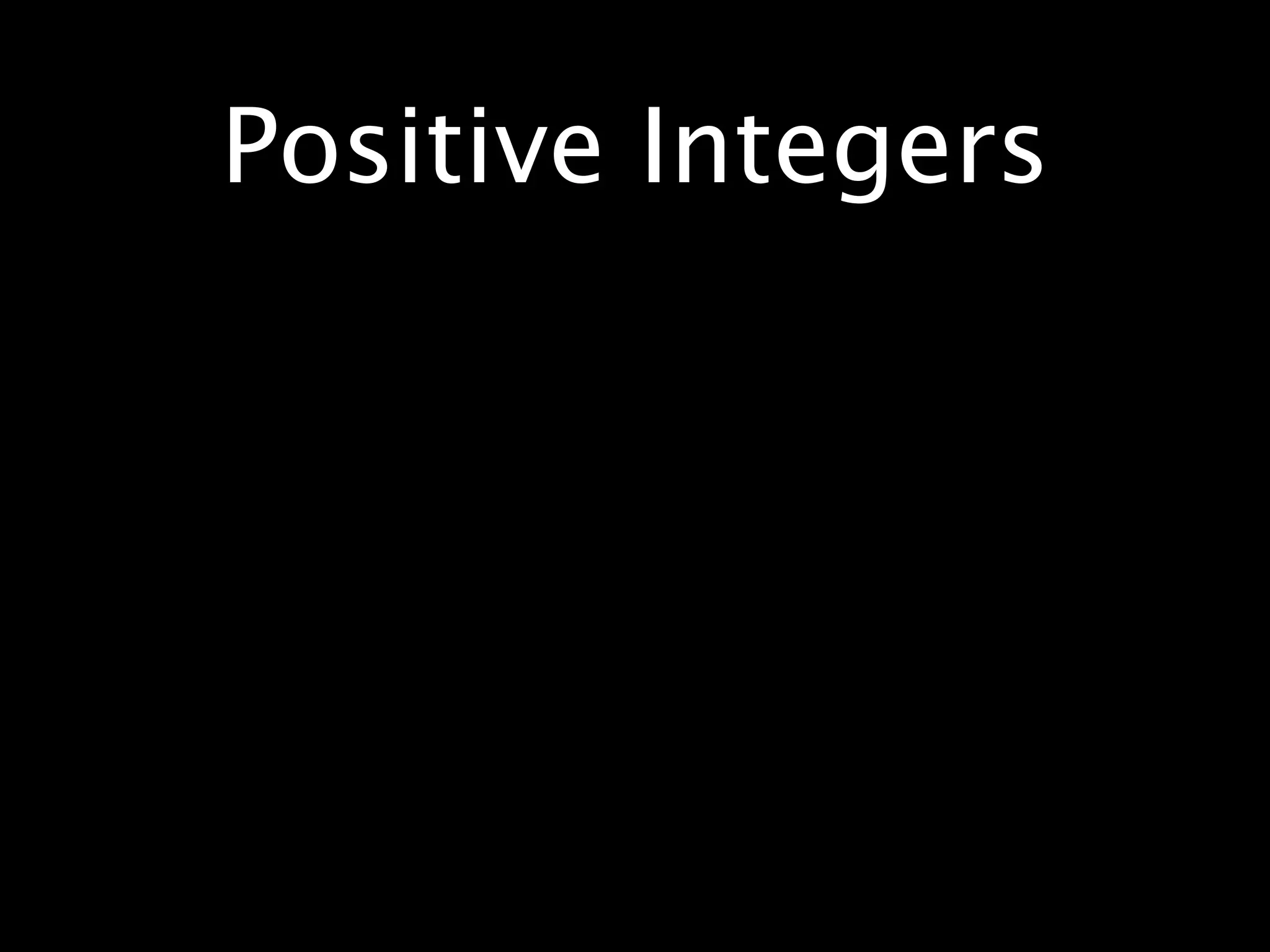 Positive Integers
 