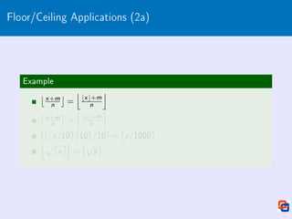 Floor/Ceiling Applications (2a)
Example
x +m
n

=
j
bx c+m
n
k
x +m
n

=
l
dx e+m
n
m
dddx/10e/10e/10e = dx/1000e
jp
bxc
k
=
√
x

 
