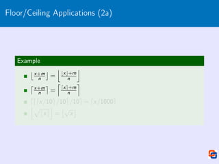 Floor/Ceiling Applications (2a)
Example
x +m
n

=
j
bx c+m
n
k
x +m
n

=
l
dx e+m
n
m
dddx/10e/10e/10e = dx/1000e
jp
bxc
k
=
√
x

 