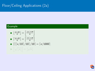 Floor/Ceiling Applications (2a)
Example
x +m
n

=
j
bx c+m
n
k
x +m
n

=
l
dx e+m
n
m
dddx/10e/10e/10e = dx/1000e
jp
bxc
k
=
√
x

 