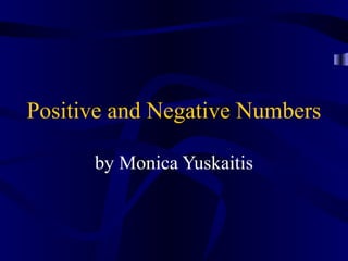 Positive and Negative Numbers

      by Monica Yuskaitis
 