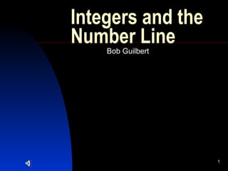 Integers and the Number Line Bob Guilbert 